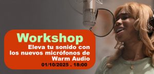 Workshop: Eleva tu sonido con los nuevos micrófonos de Warm Audio
